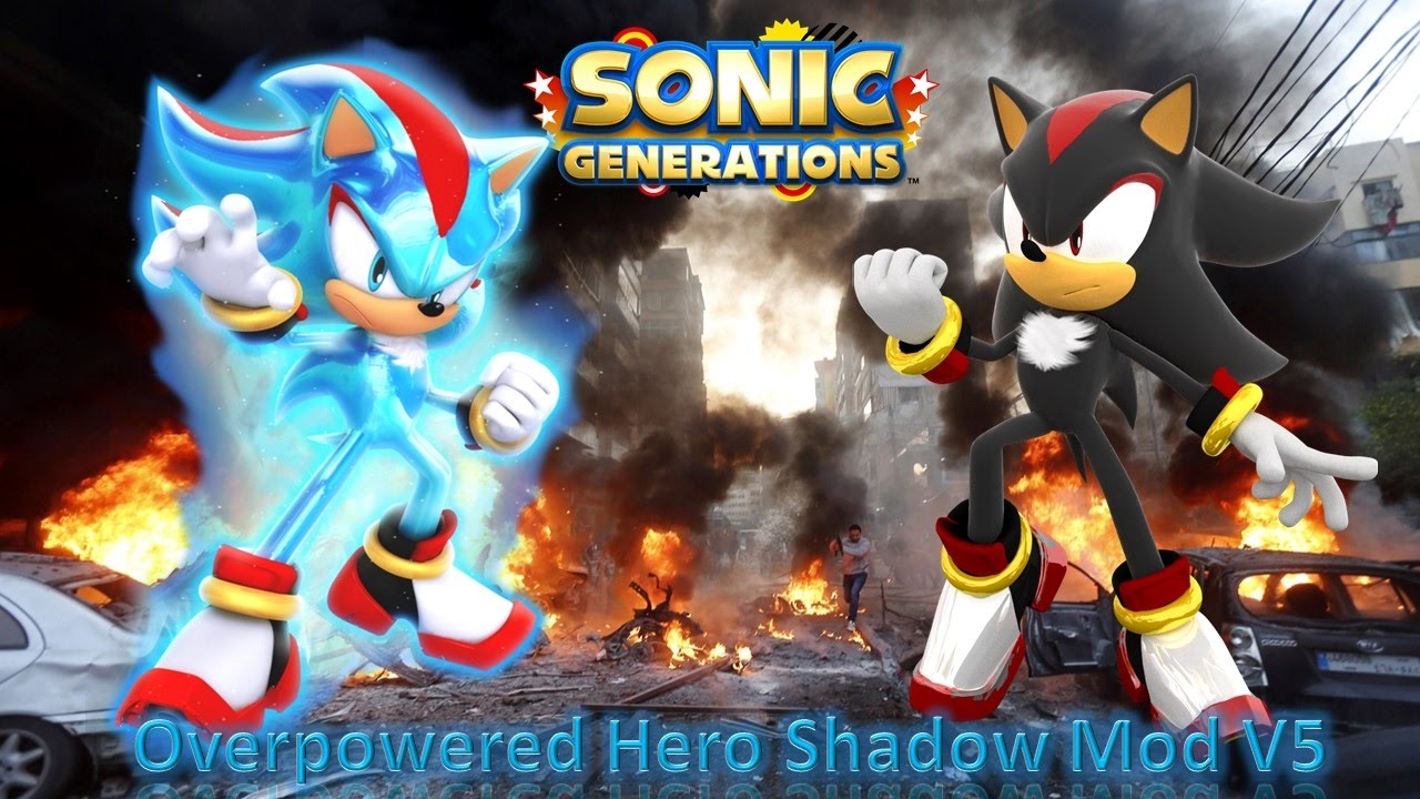 Sonic Generations Mod Part 124_ Overpowered Hero Shadow Mod V5