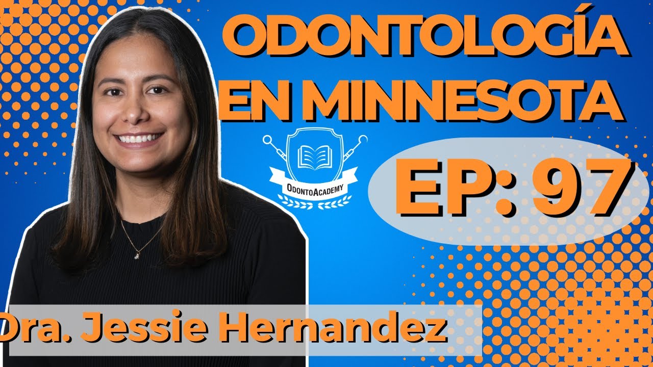 97 ODONTOLOGÍA EN MINNESOTA I Dra. Jessie Hernandez