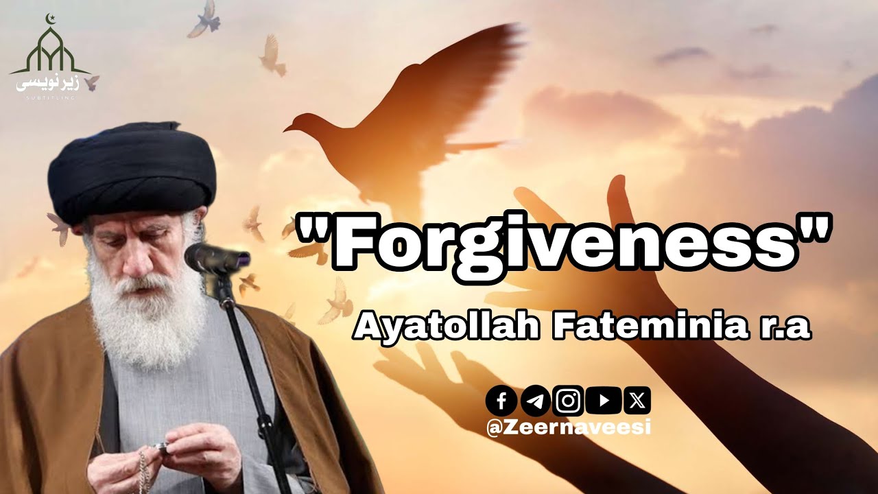 Forgiveness| Ayatollah Fateminia r.a