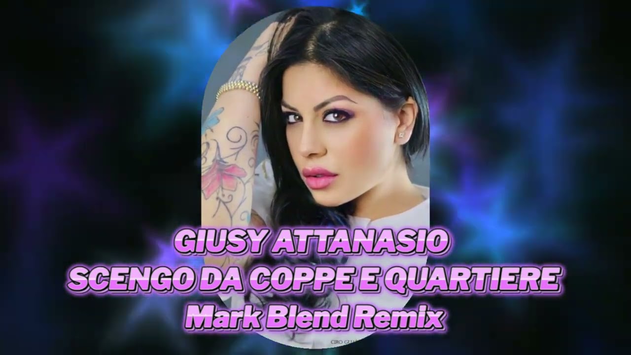 Giusy Attanasio - Scengo Da Coppe e Quartiere ( Mark Blend Remix )