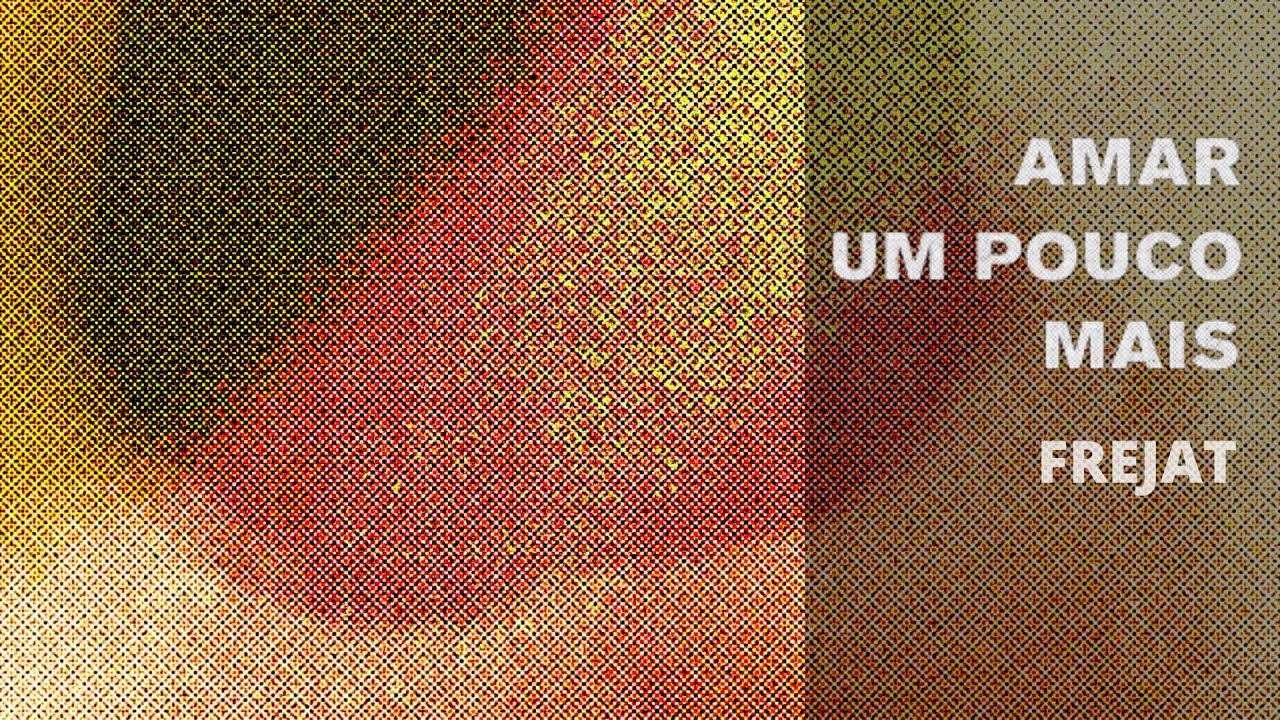 Frejat - Amar Um Pouco Mais - Vídeo Oficial