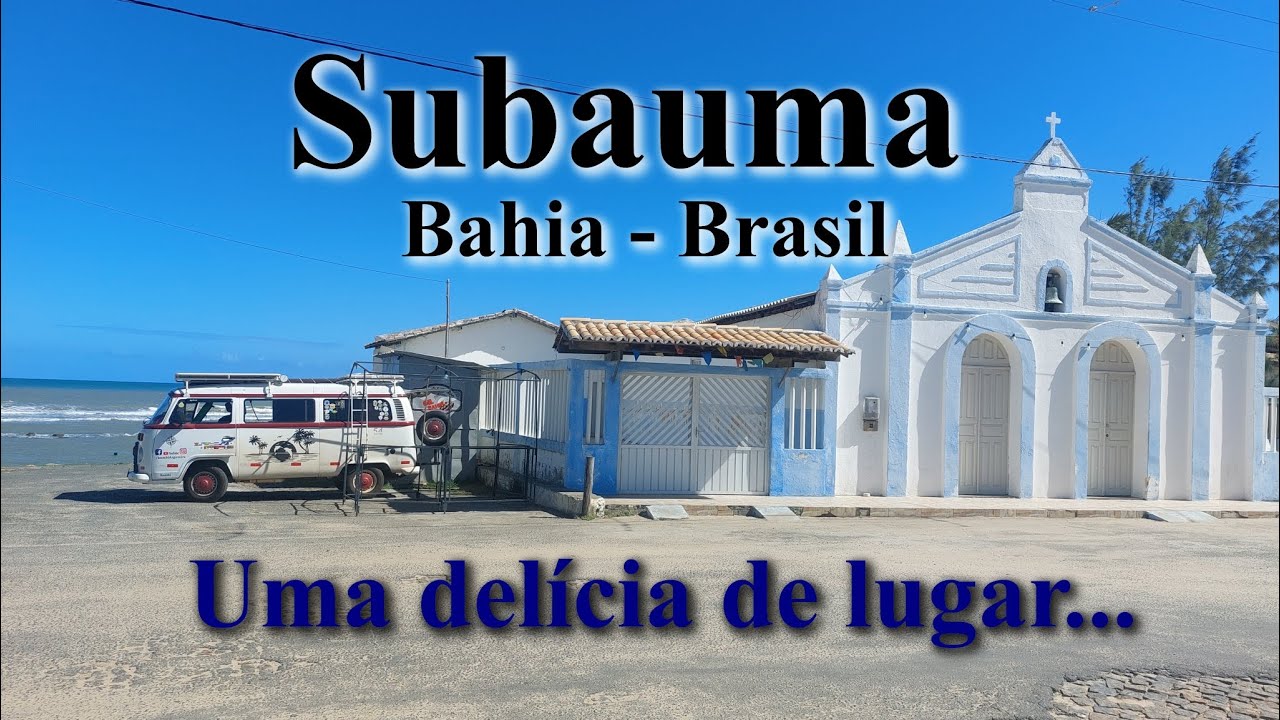 Subauma - Bahia Brasil. Uma delícia de lugar...