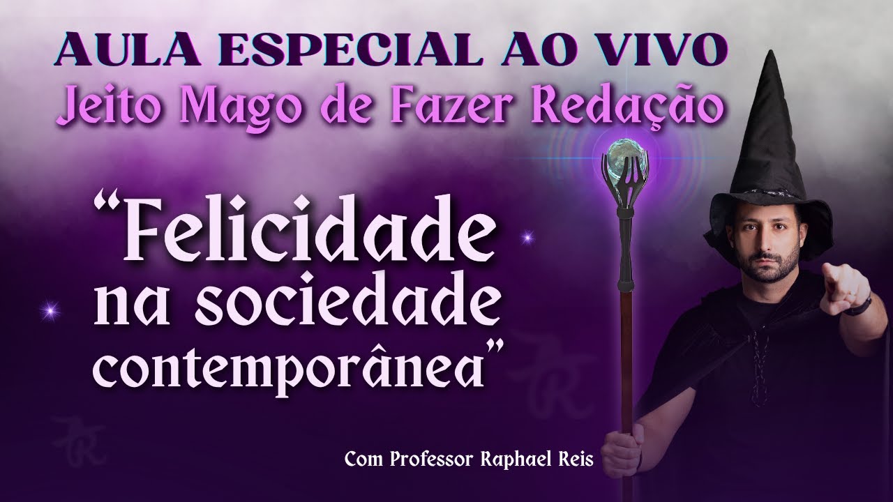 Especial Jeito Mago de fazer redação - Felicidade na sociedade contemporânea | Prof. Raphael Reis