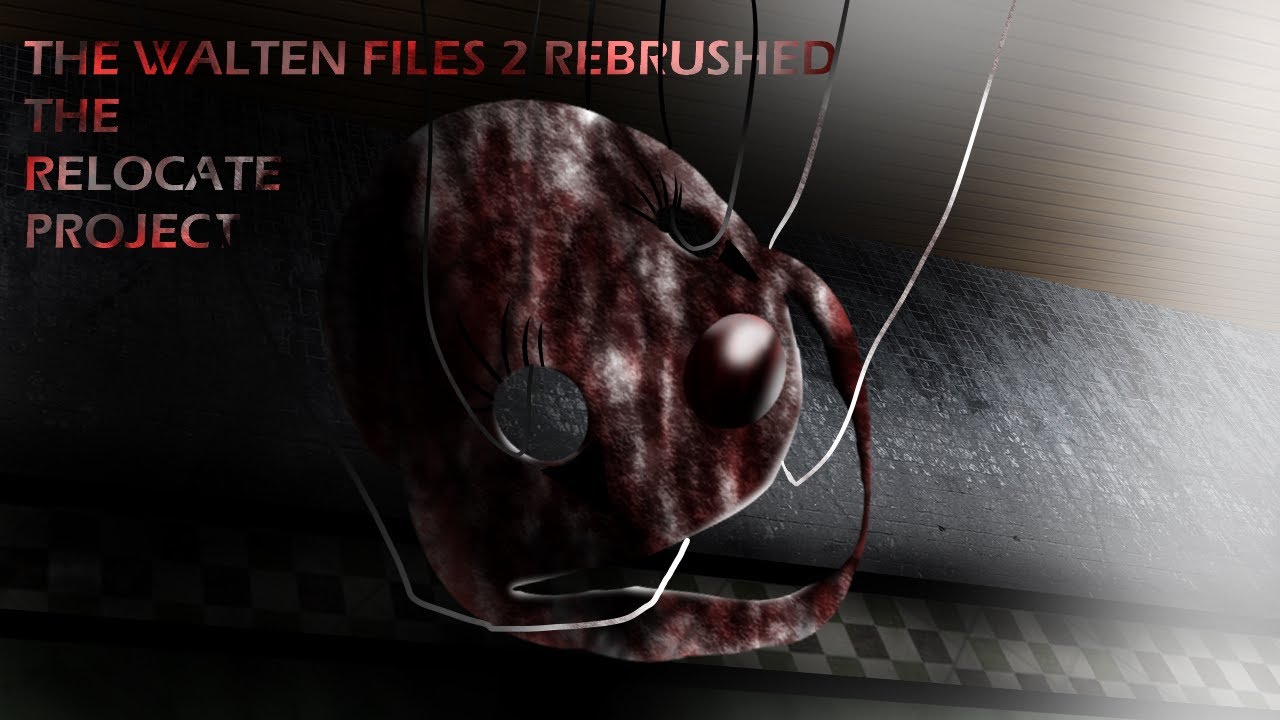 The Walten Files 2 Rebrushed - The Relocate Project