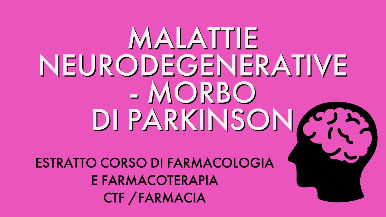 MALATTIE NEURODEGENERATIVE /  MORBO DI PARKINSON
