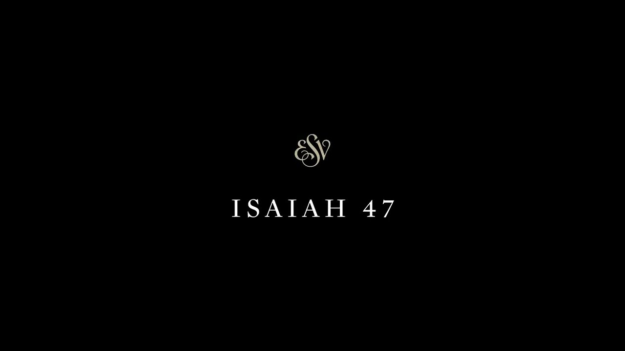 Isaiah 47 - English Standard Version (ESV)