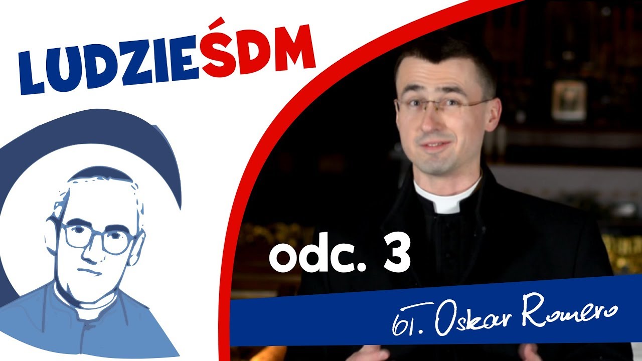 [LudzieŚDM] odc. 3: bł. Oskar Romero