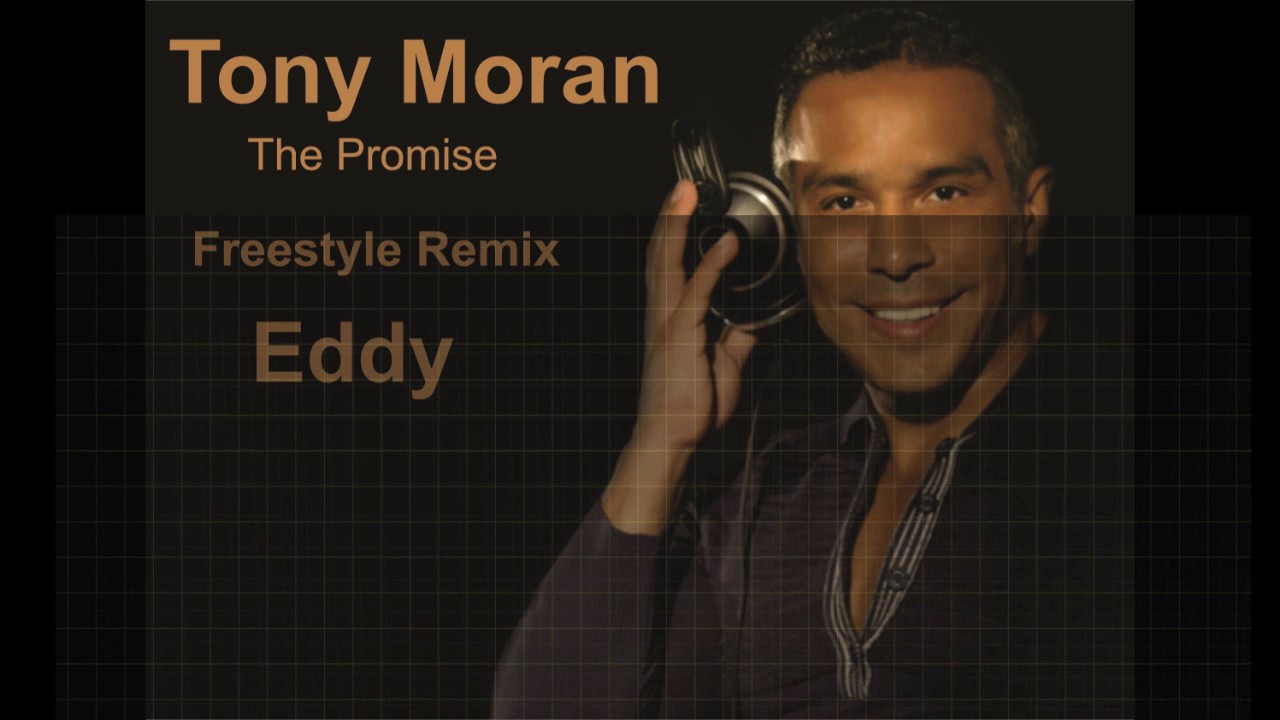 Tony Moran    The Promise   Freestyle Remix Eddy