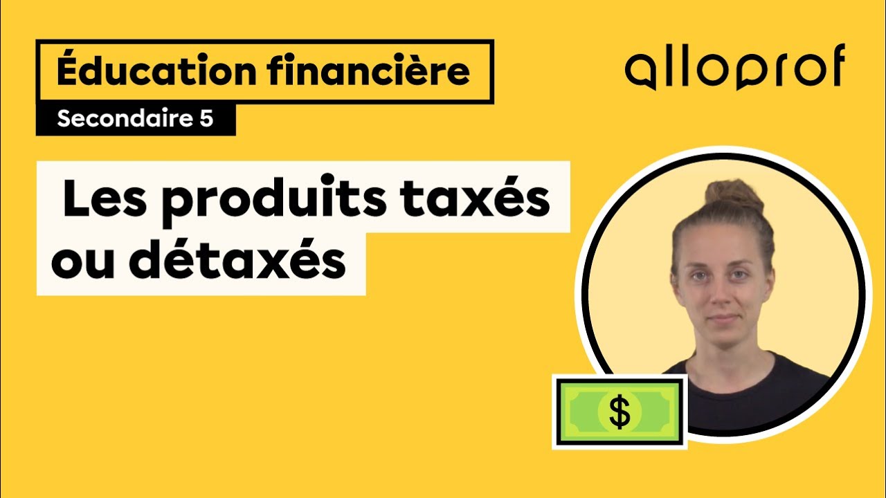 Les produits taxés ou détaxés | Éducation financière | Alloprof