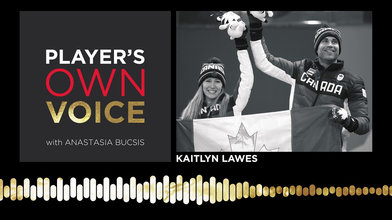 Kaitlyn Lawes on her different paths to Olympic gold on Player's Own Voice | Ep. 17: Dec 4, 2018