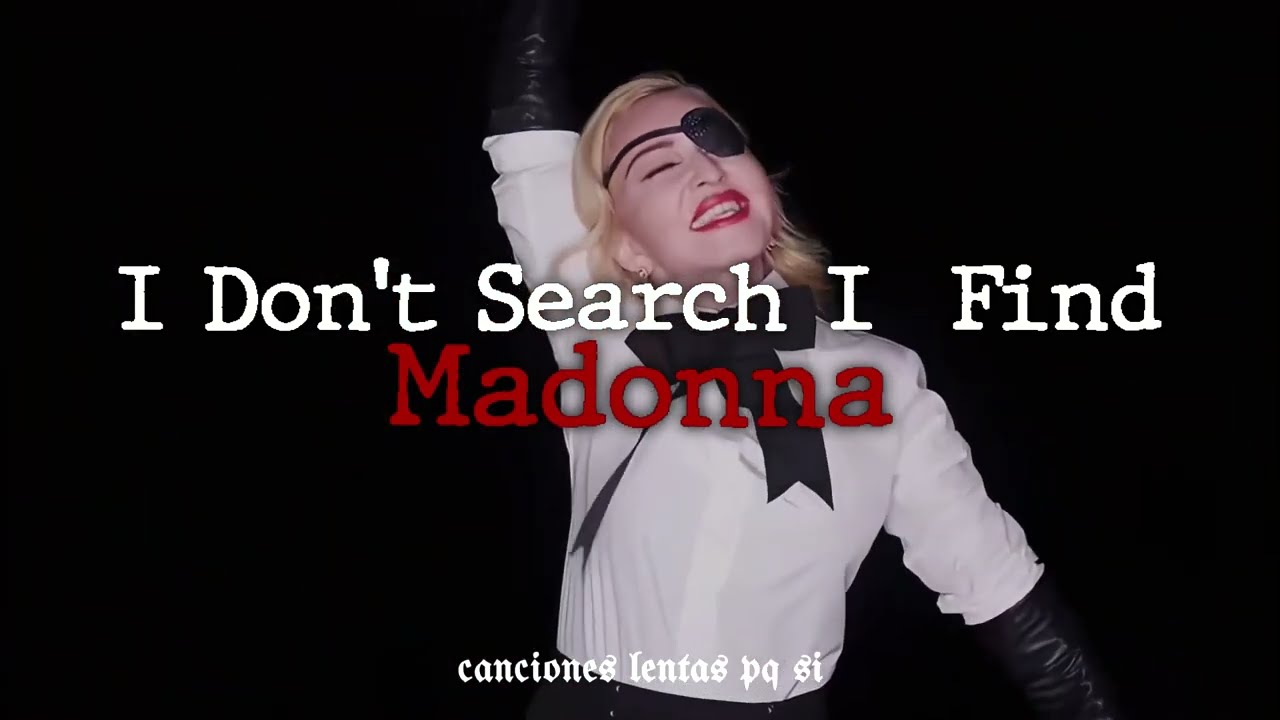 Madonna; I Don't Search I Find (Slowed + Reverb)
