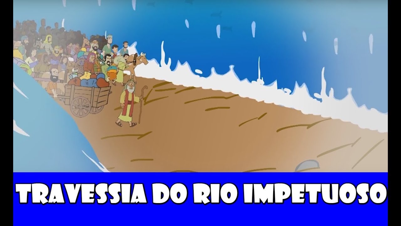 DESENHOS BÍBLICOS - TRAVESSIA DO RIO IMPETUOSO