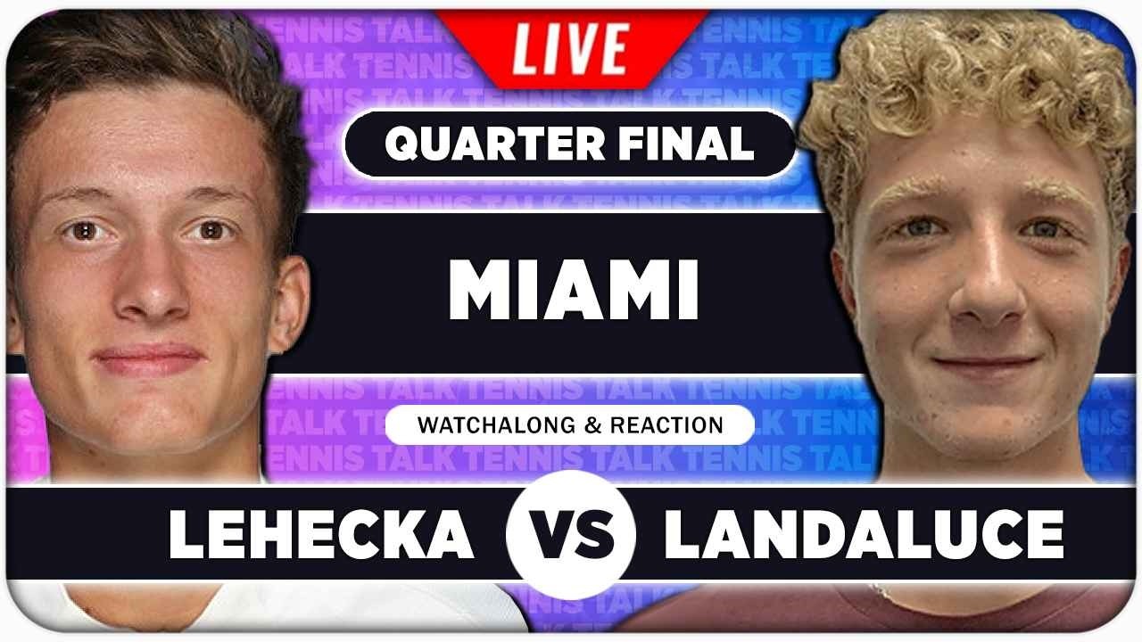 LEHECKA vs LANDALUCE &bull; ATP Miami 2026 QF &bull; LIVE Tennis Watchalong