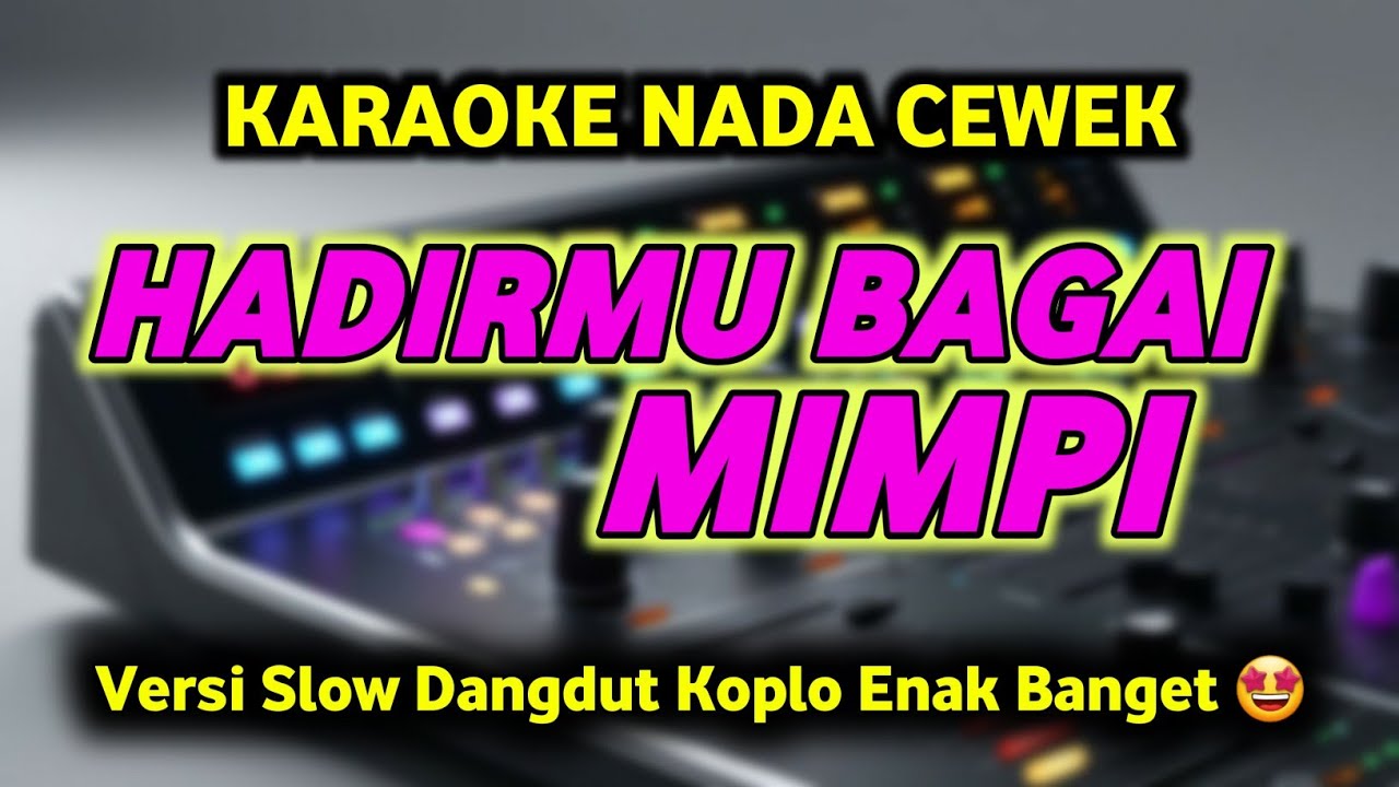 HADIRMU BAGAI MIMPI Karaoke Dangdut Nada Cewek