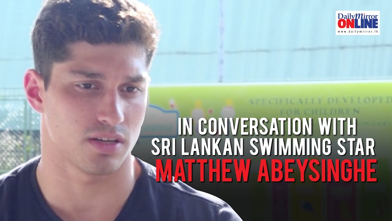In Conversation with Sri Lankan swimming star, Matthew Abeysinghe