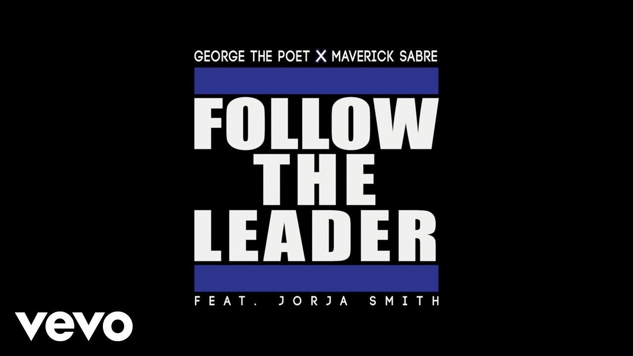 George The Poet, Maverick Sabre - Follow The Leader ft. Jorja Smith