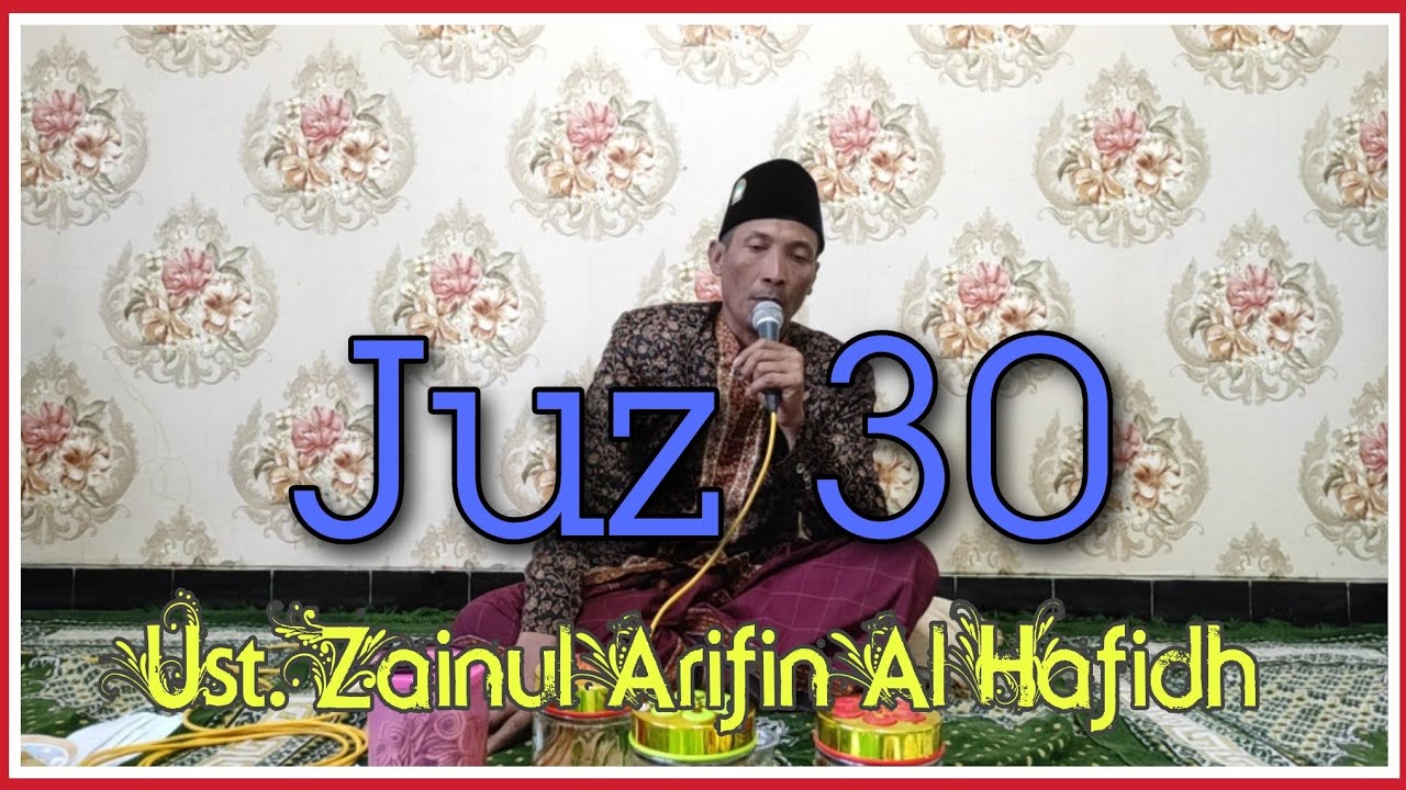 Juz Amma (Juz 30) : Ust. Zainul Arifin Al Hafidh.