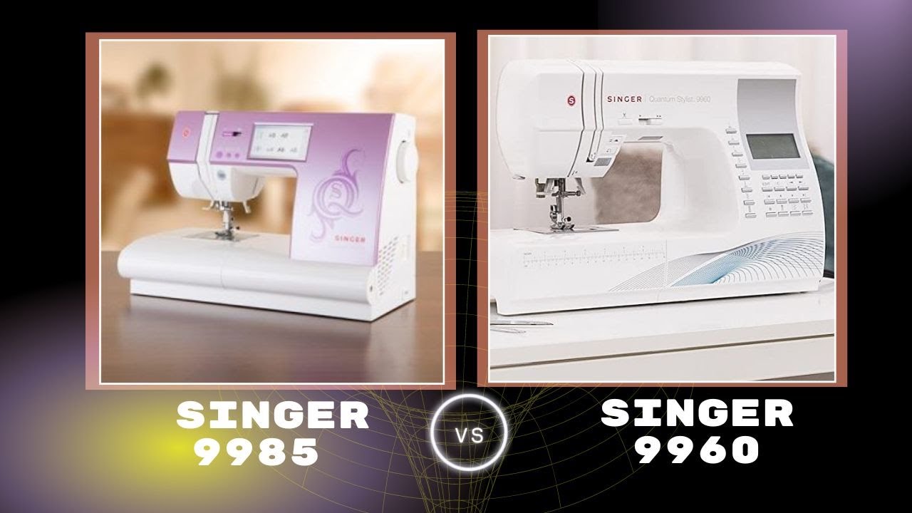 Стегальная и швейная машина Singer 9985 и Singer 9960 &mdash; основные различия в функциях