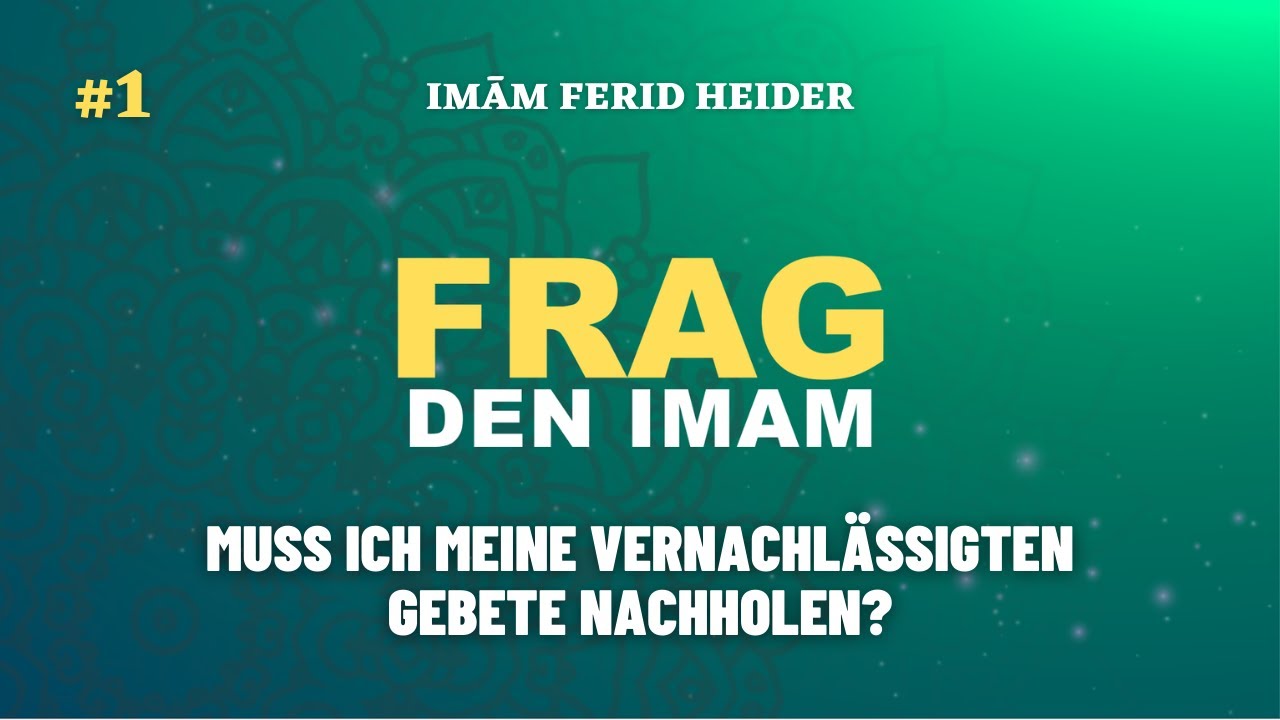 Muss ich meine vernachlässigten Gebete nachholen? - Frag den Imām #1 | Imām Ferid Heider