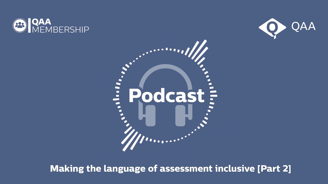QAA Membership Podcast: Making the language of assessment inclusive [Part 2]