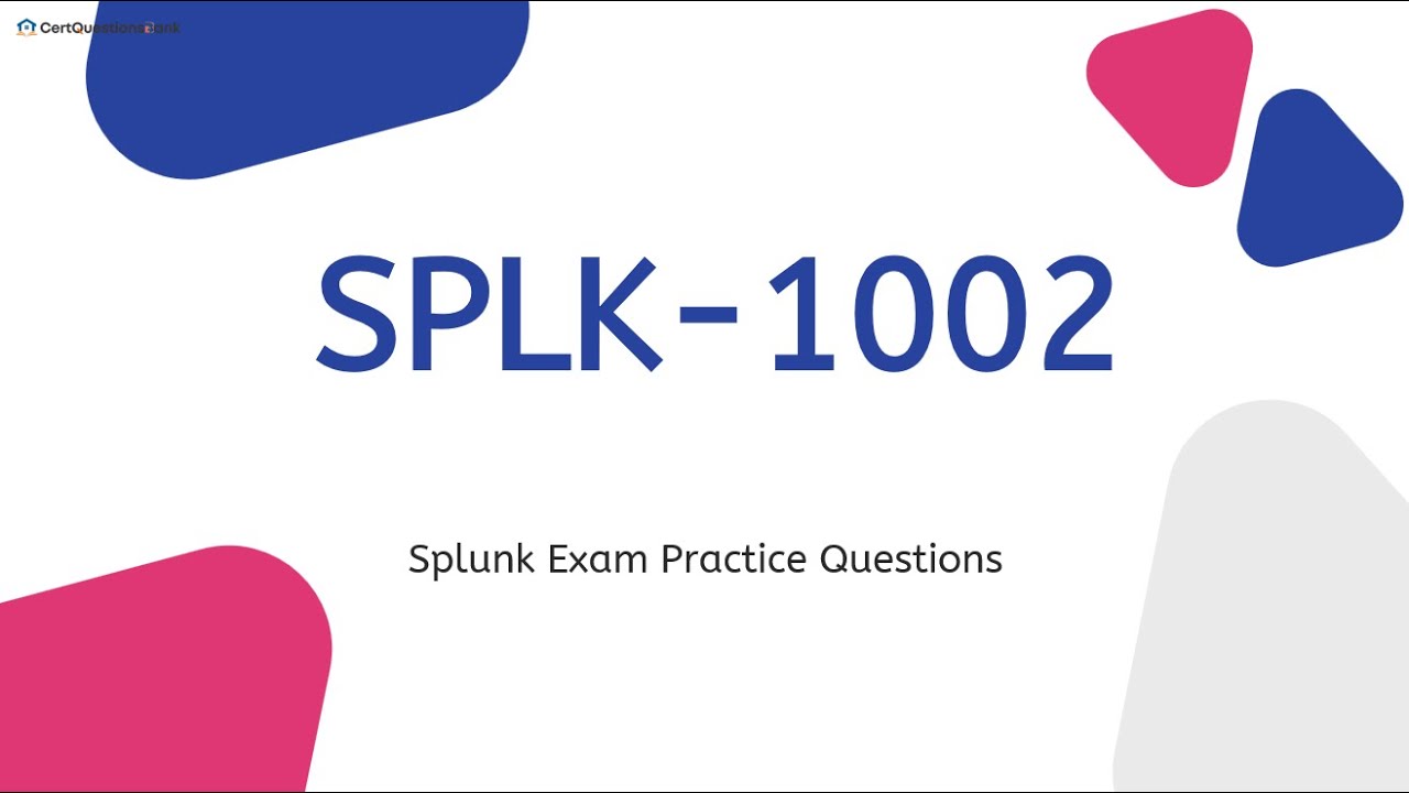 Практические вопросы для подготовки к экзамену SPLK-1002 Splunk Core Certified Power User с поясн...