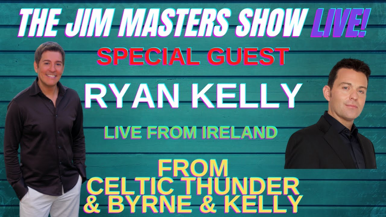 Ryan Kelly of Celtic Thunder and Byrne and Kelly Interview on The Jim Masters Show LIVE!