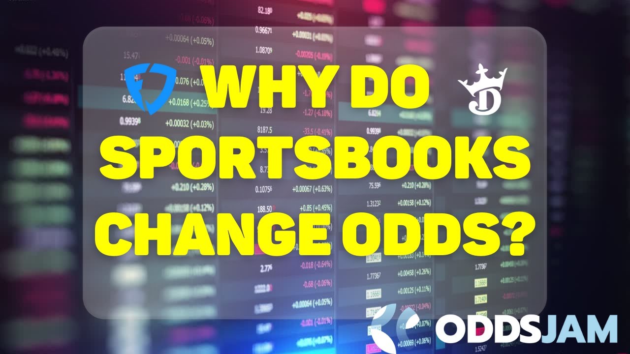 Why Do Sportsbooks Change Odds?