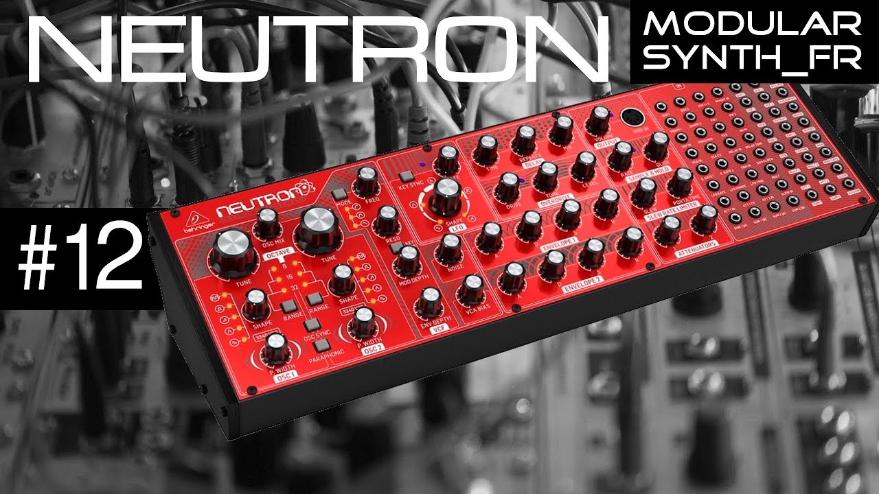 #12 Behringer Neutron  (Review en français )