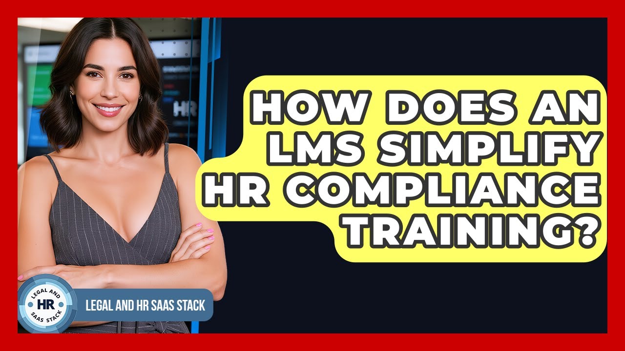 How Does An LMS Simplify HR Compliance Training? - Legal And HR SaaS Stack
