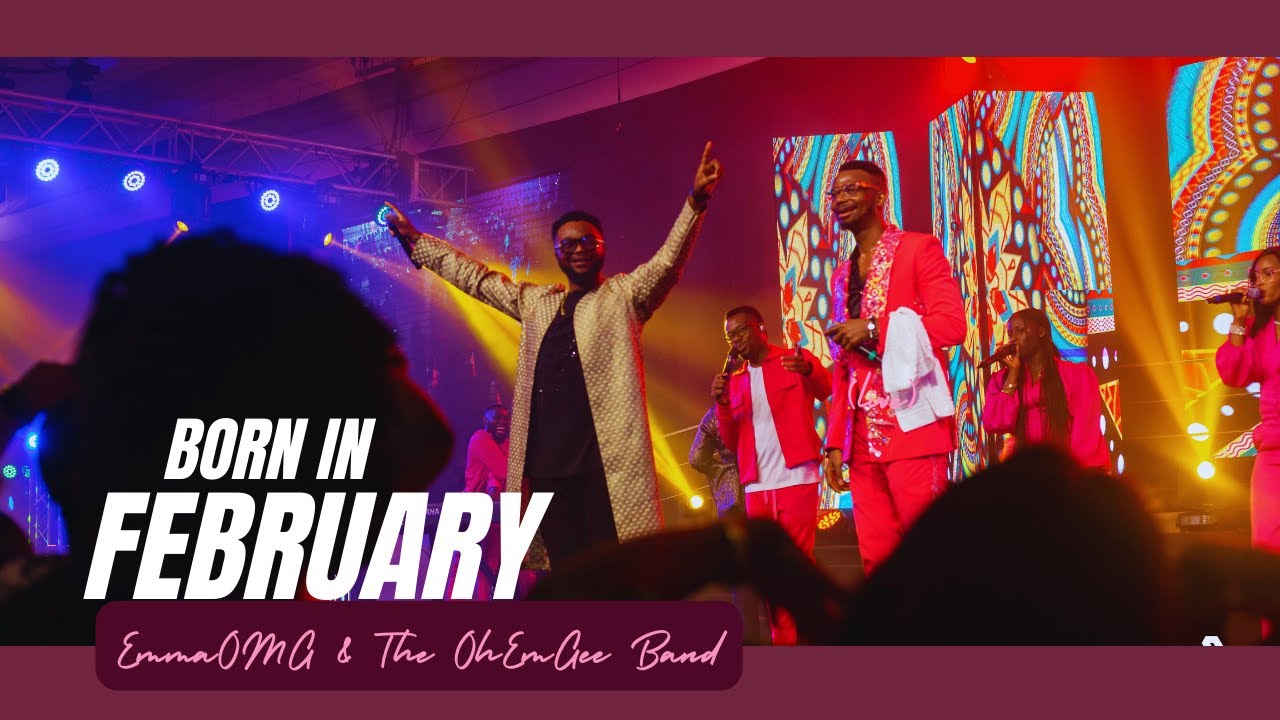 Born In February (2024 Special) | EmmaOMG & The OhEmGee Band ft @mikeabdulnaija