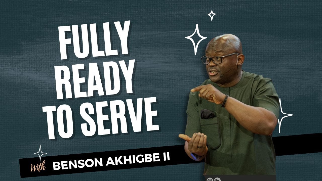 Fully Ready To Served || Benson Akhigbe II