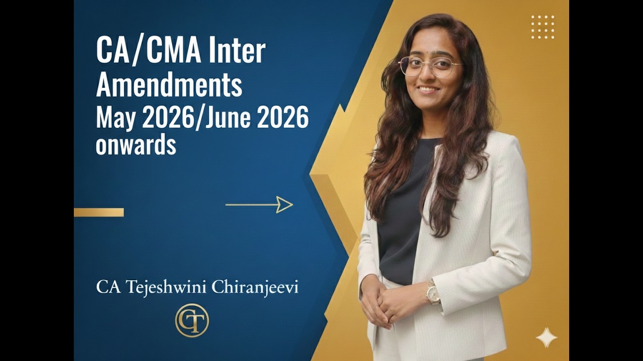 Amendments May 2026/June 2026 ||CA /CMA inter ||AY 26-27 ||CA.Tejeshwini Chiranjeevi