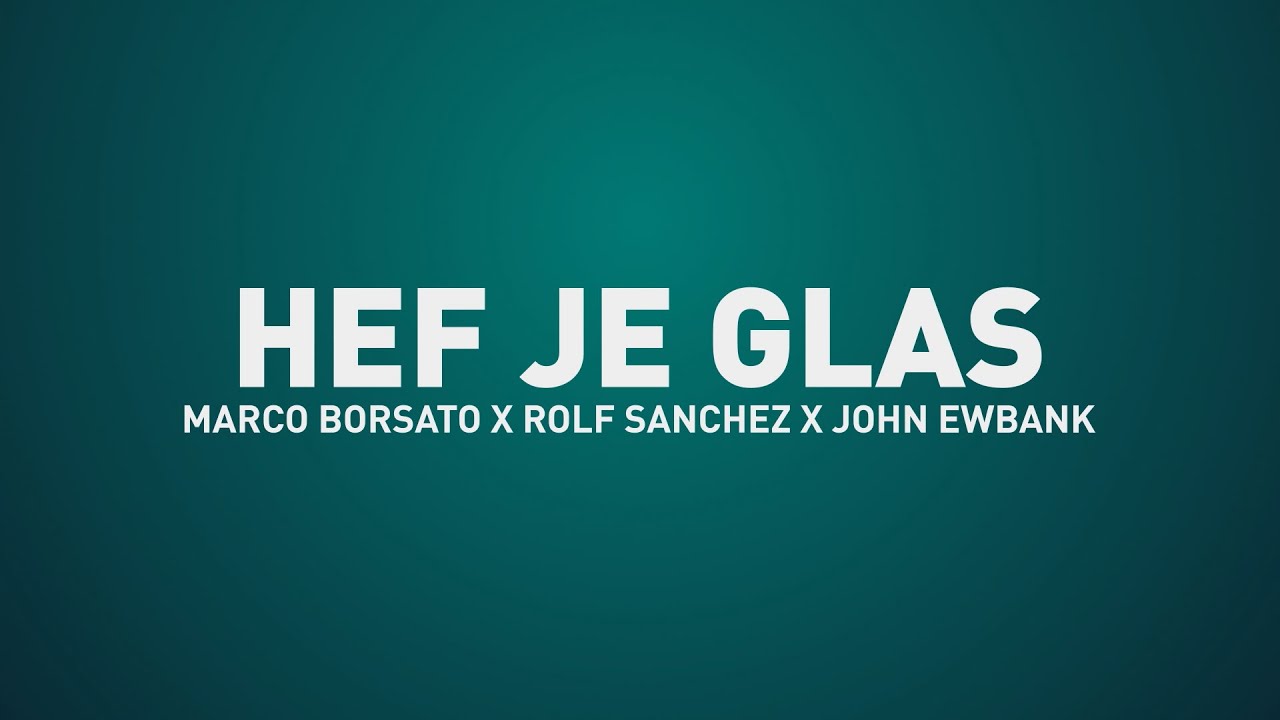 Marco Borsato, Rolf Sanchez, John Ewbank - Hef Je Glas (Lyric Video)