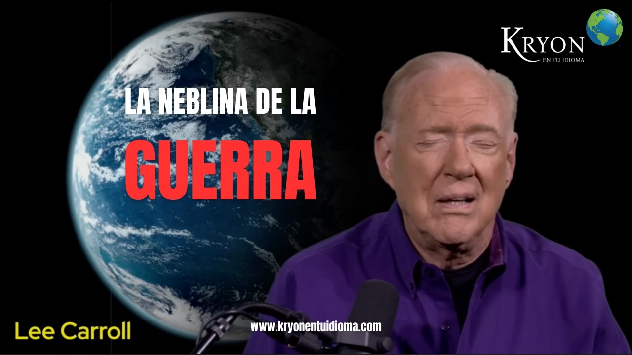 LA NEBLINA DE LA DE GUERRA- KRYON