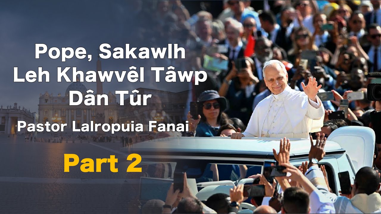 Pope, Sakawlh leh Khawvêl Tâwp Dân Tûr (Ṭhen 2-na)