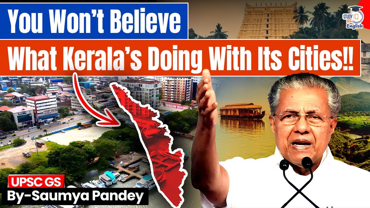 Kerala&rsquo;s Urban Revolution | Blueprint for India&rsquo;s Future Cities | Saumya Pande | StudyIQ IAS English