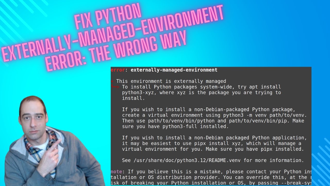 How to fix error: externally-managed-environment in Python 3.12 the Wrong Way