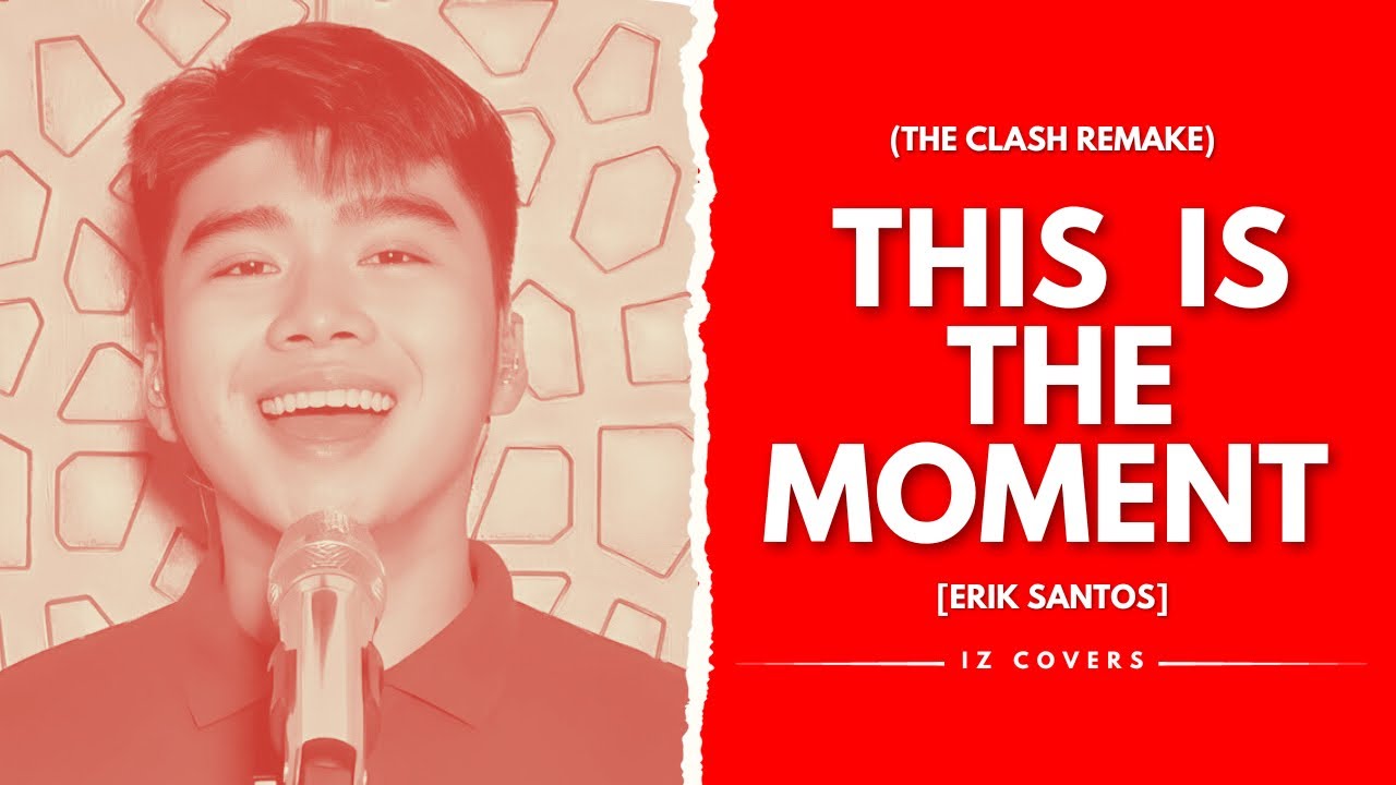 Isaac Zamudio - THIS IS THE MOMENT (Erik Santos Cover) | The Clash Remake