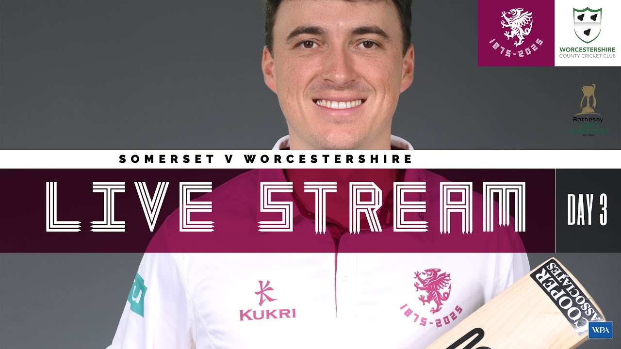 LIVE STREAM: Somerset vs Worcestershire - Day Three