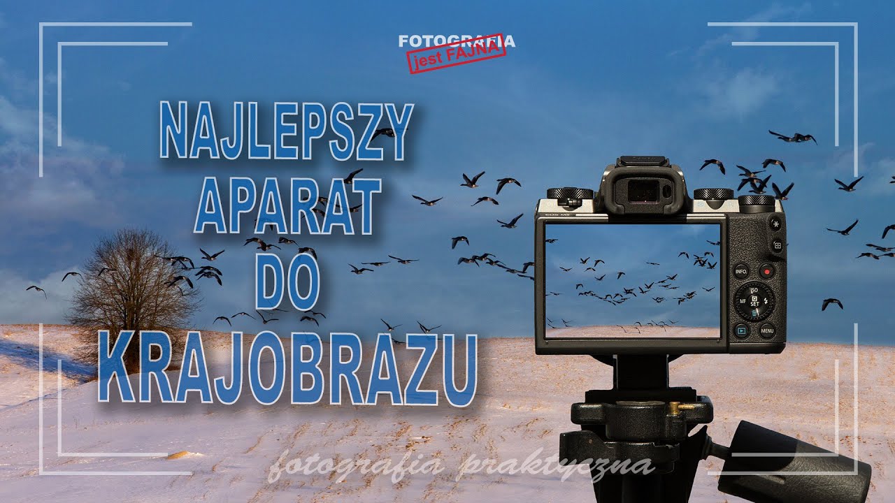🚩 Najlepszy aparat do krajobrazu - Fotografia jest Fajna