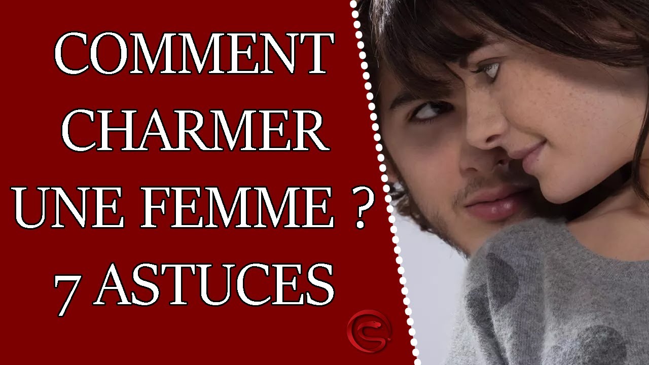 Comment charmer une femme ? 7 astuces pour être plus charmeur