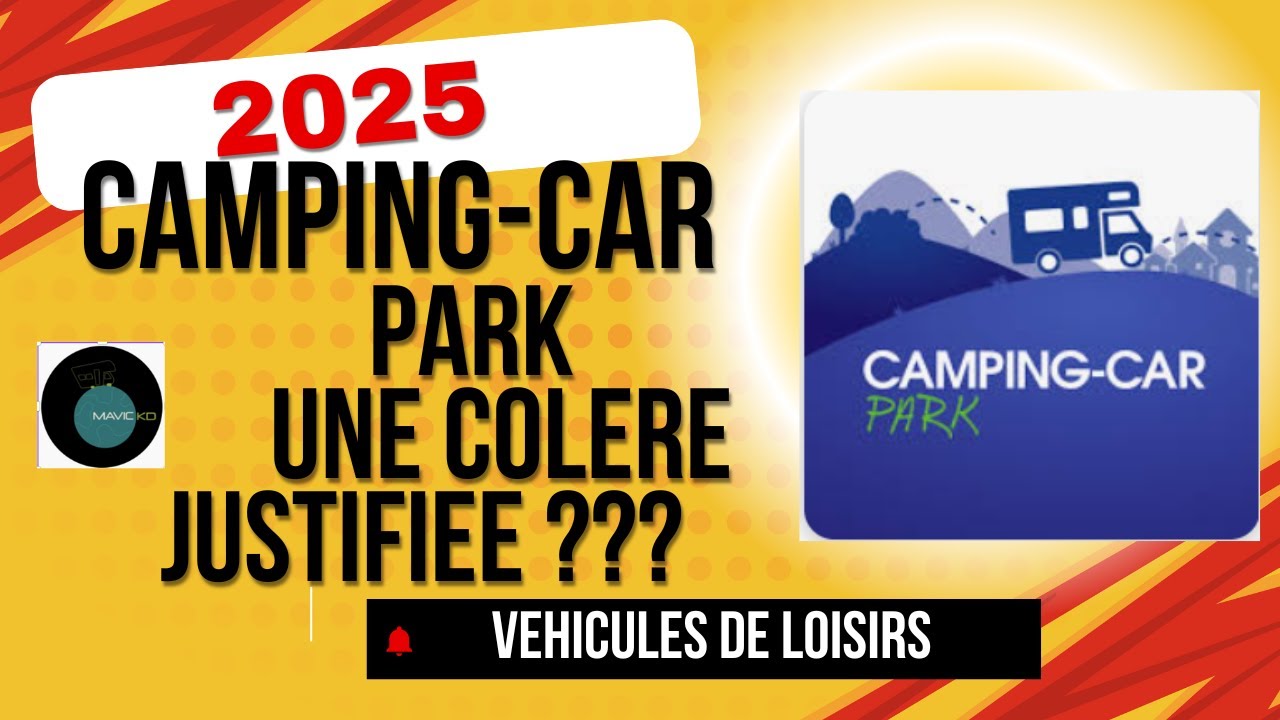 CAMPING-CAR PARK: UNE COLÈRE JUSTIFIÉE ?