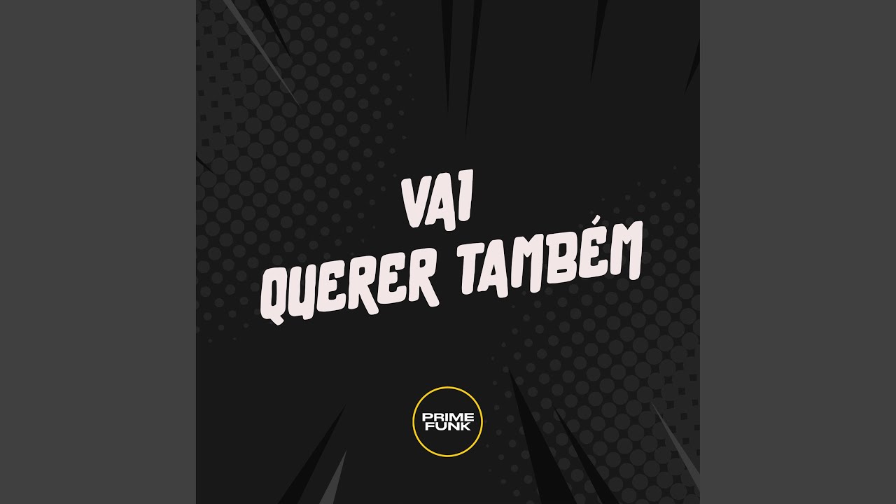 VAI QUERER TAMBÉM