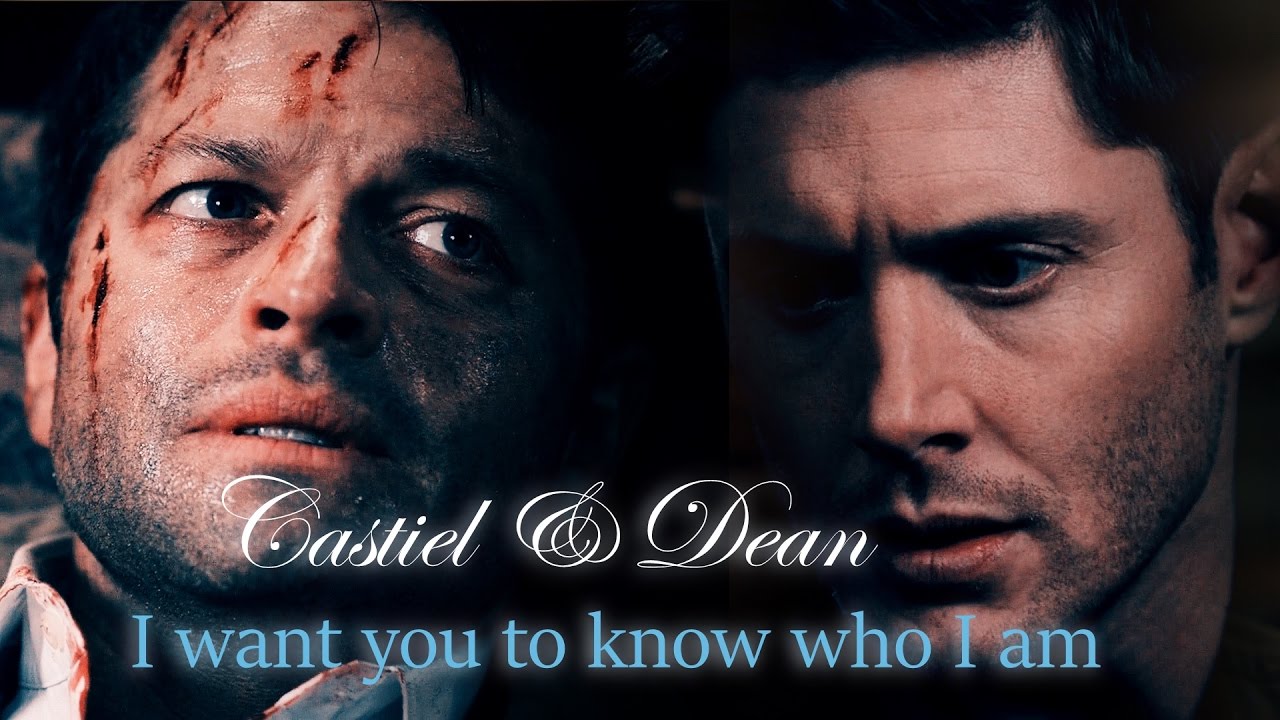 Castiel  and Dean - I just want you to know who I am (Video/Song Request) [Angeldove]