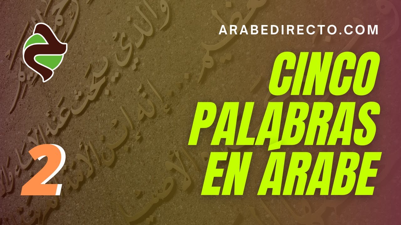 Clases de Idioma &Aacute;rabe : Cinco Palabras En Idioma &Aacute;rabe : Episodio N&ordm; 2