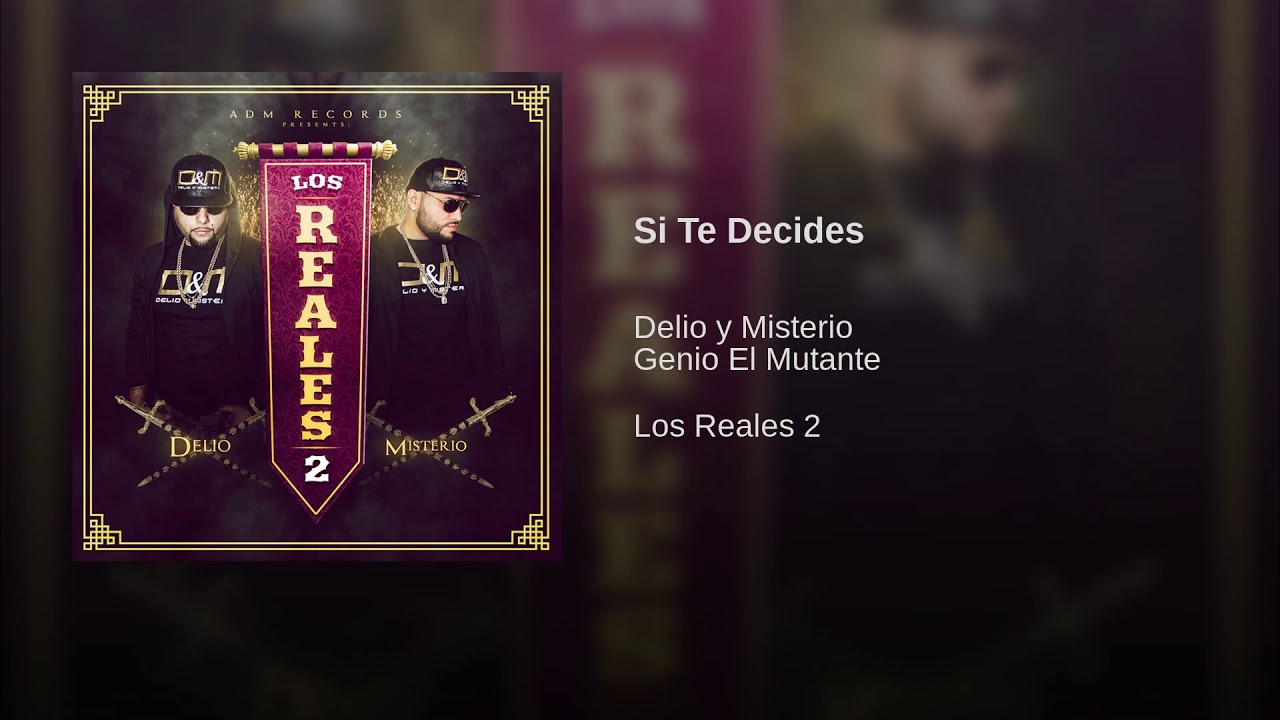 Delio y Misterio Si Te Decides (Los Reales 2 Album )