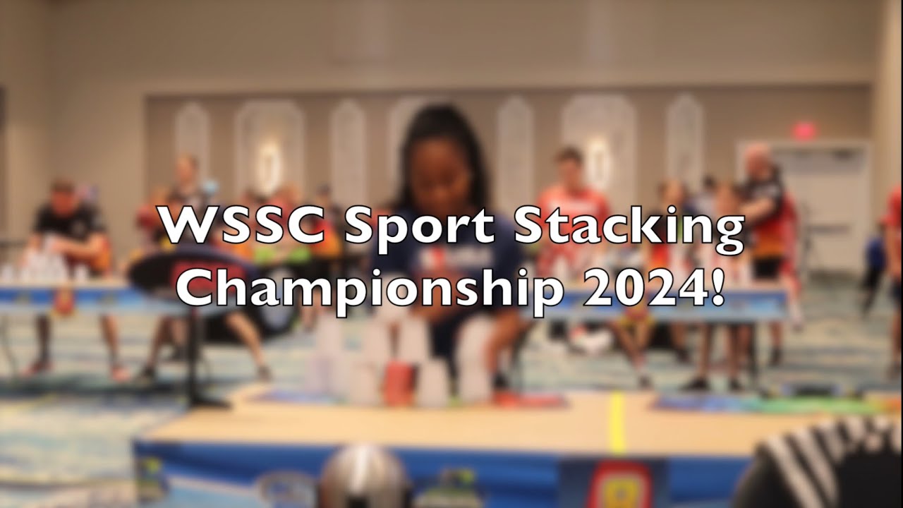 WSSA 2024 World Sport Stacking Championship!