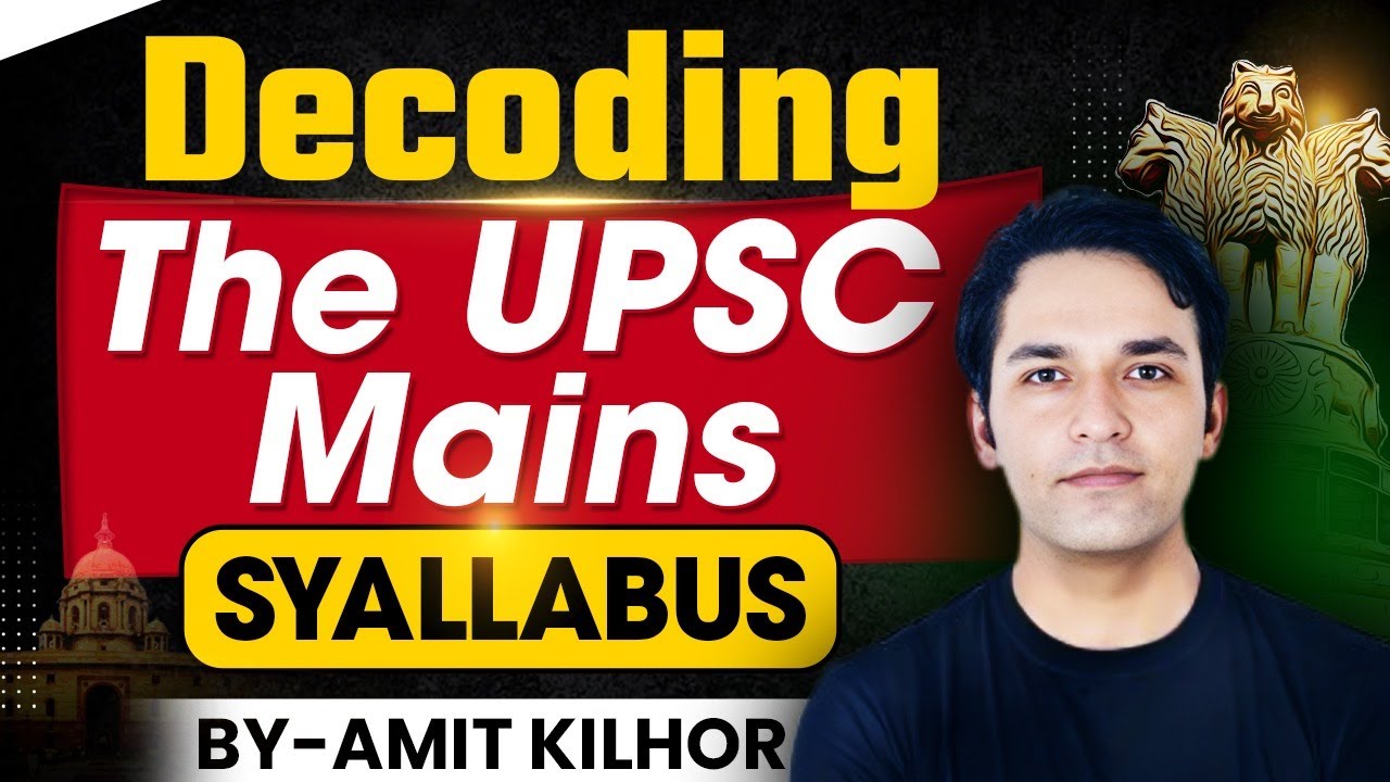 Decoding the UPSC Mains Syllabus 2025/2026 | UPSC | AMIT KILHOR