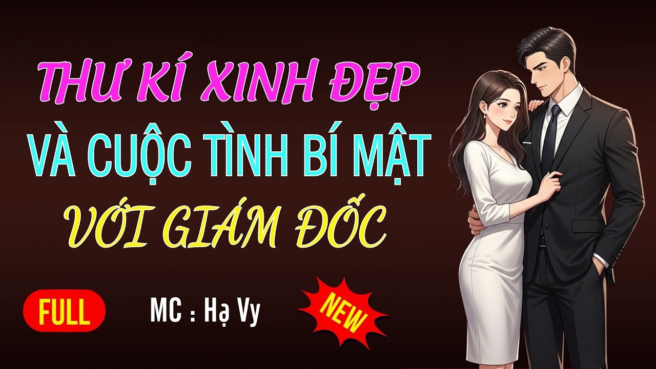 THƯ KÍ VÀ CUỘC TÌNH BÍ MẬT VỚI GIÁM ĐỐC | AUDIO TIỂU THUYẾT NGÔN TÌNH HAY MC HẠ VY DIỄN ĐỌC MỚI 2026