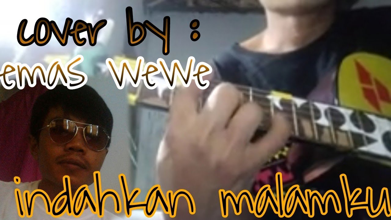 Indahkan Malamku - cipt.lik rockstar/Dodi Gunawan/ - cover emas wewe